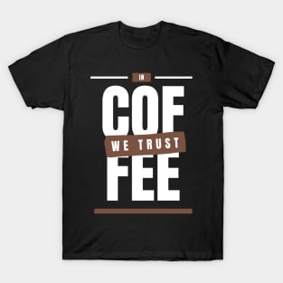 In Coffee We Trust T-Shirt